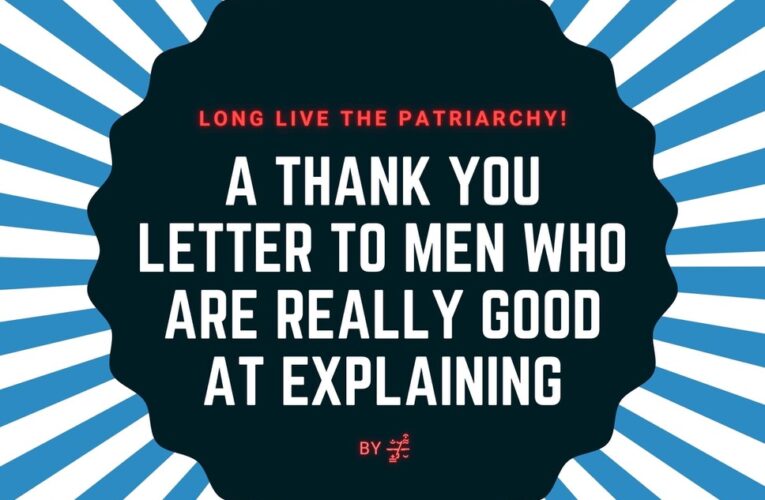 Open letter to all mansplainers: Thank you.